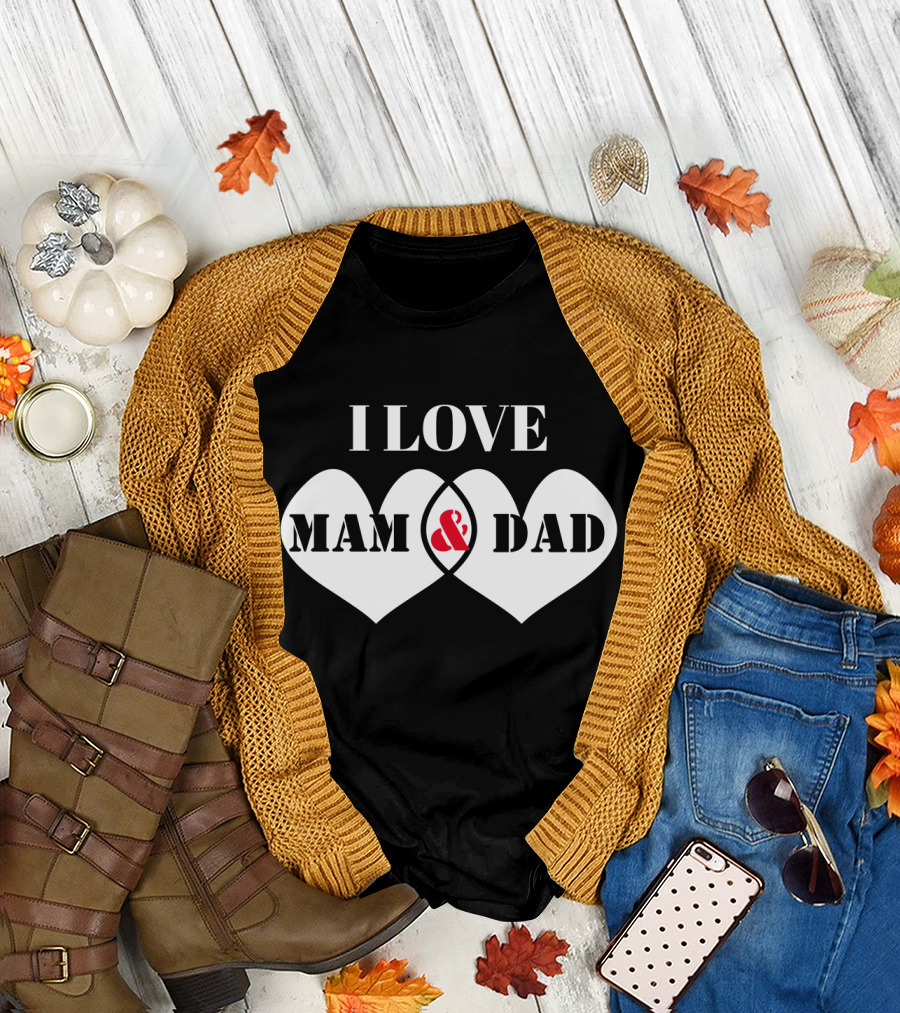 I LOVE MAM and DAD Hearts T-Shirt