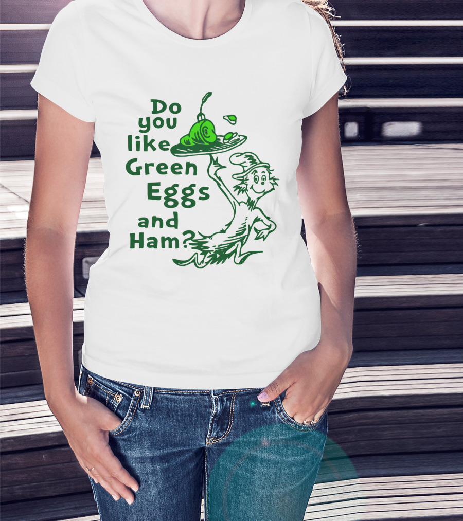 Do You Like Green Eggs And Ham Dr. Seuss T-Shirt