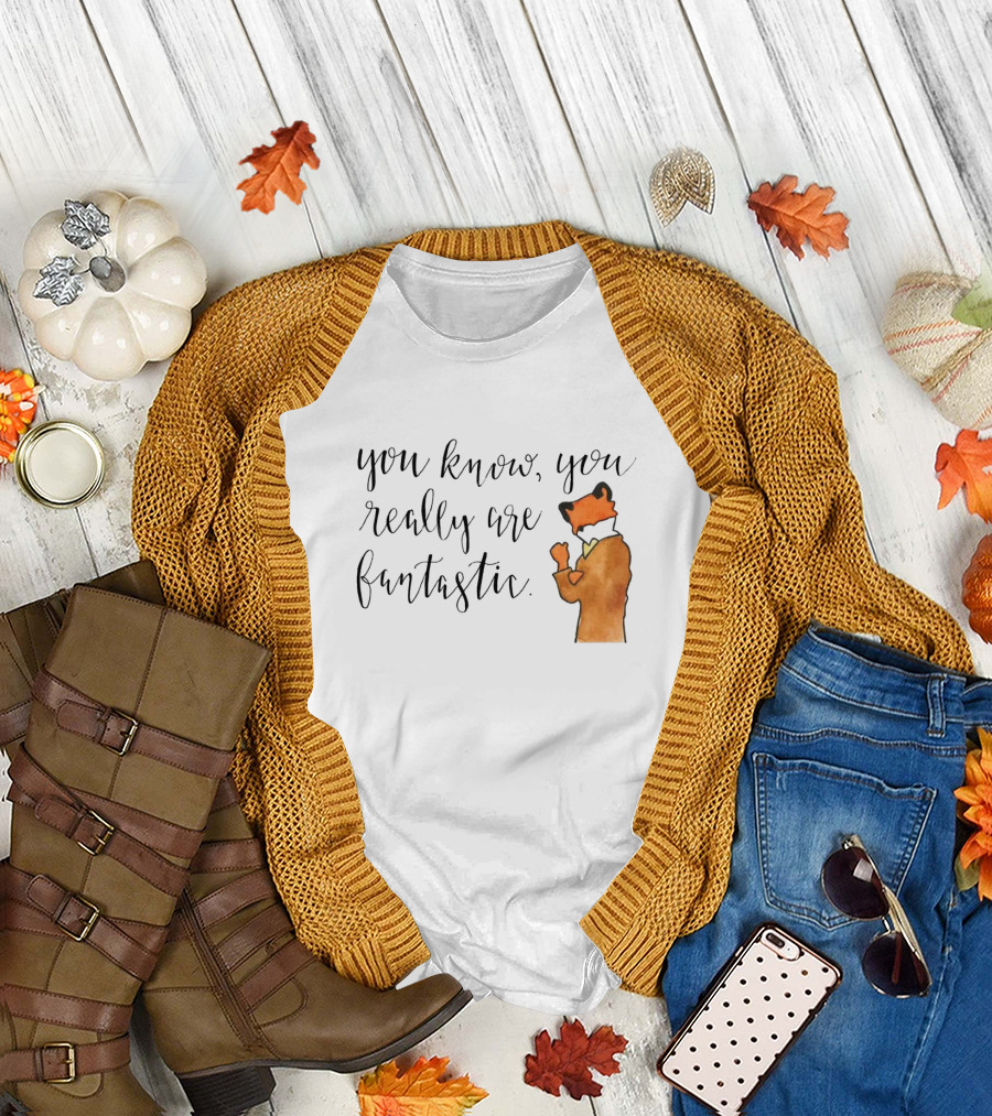 You Know You Really Are Fantastic Mr Fox T-Shirt