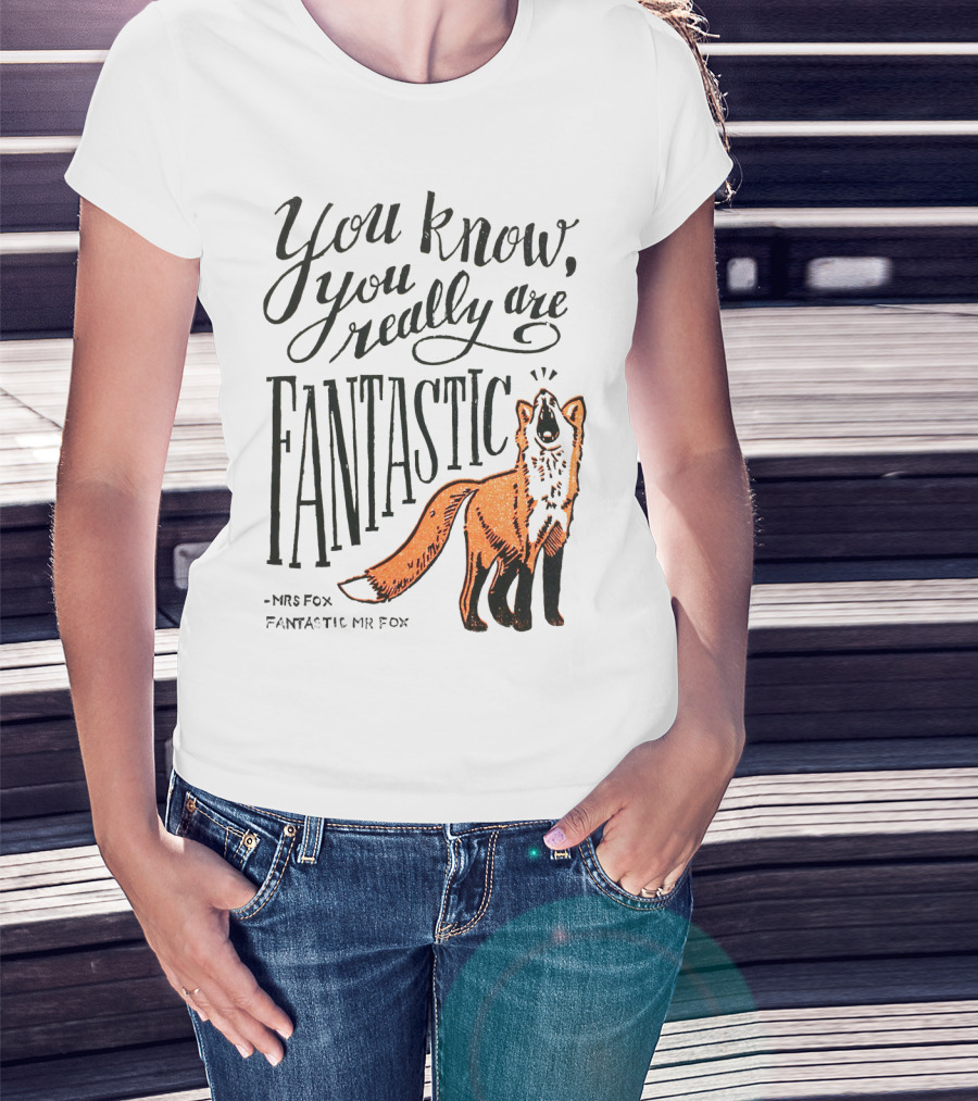 You Know You Really Are Fantastic Mr Fox Mrs Fox T-Shirt