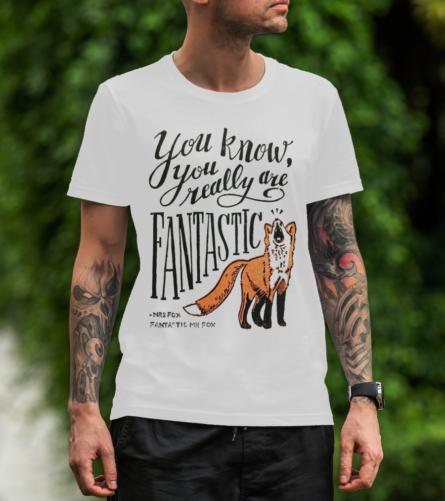You Know You Really Are Fantastic Mr Fox Mrs Fox T-Shirt