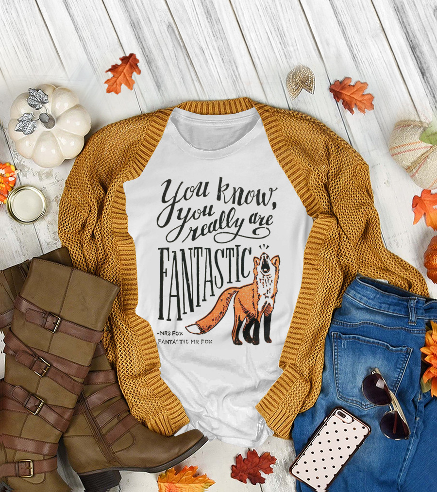 You Know You Really Are Fantastic Mr Fox Mrs Fox T-Shirt