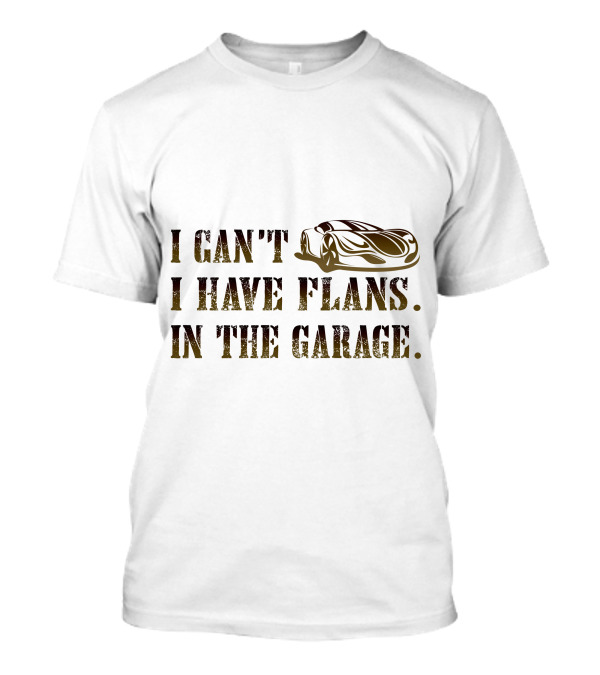 I Can't I Have Plans In The Garage Sports Car T-Shirt