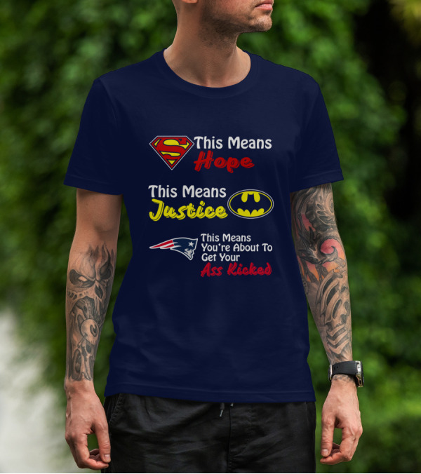 Superman Hope Batman Justice Patriots This Means You're About To Get Your Ass Kicked T-Shirt