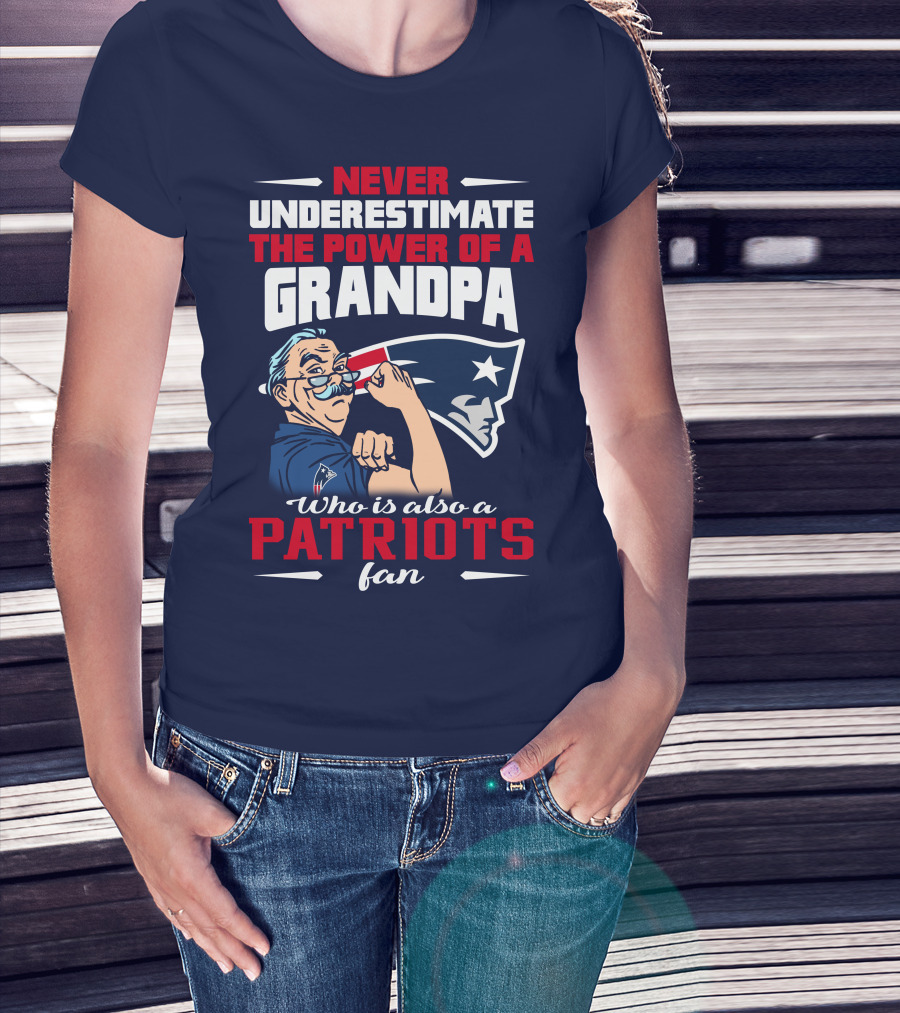 Never Underestimate The Power Of A Grandpa Who Is Also A Patriots Fan T-Shirt