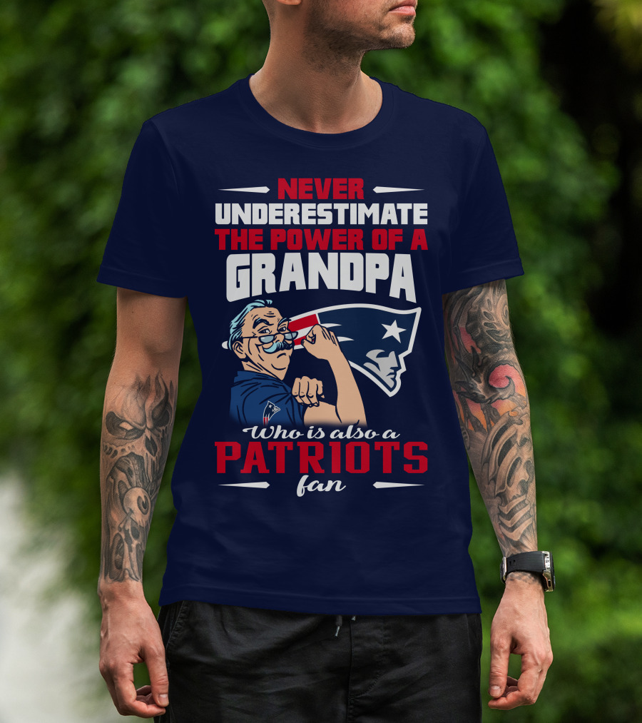 Never Underestimate The Power Of A Grandpa Who Is Also A Patriots Fan T-Shirt