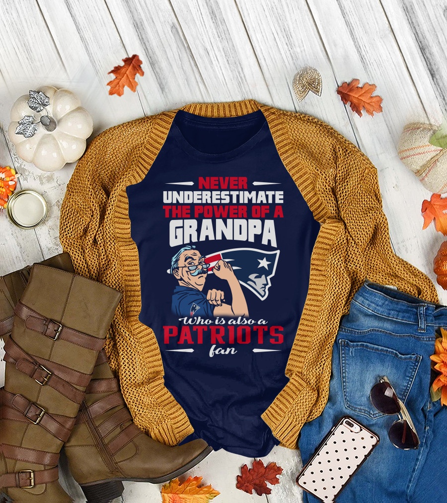 Never Underestimate the Power of a Grandpa Who is Also a Patriots Fan T-Shirt