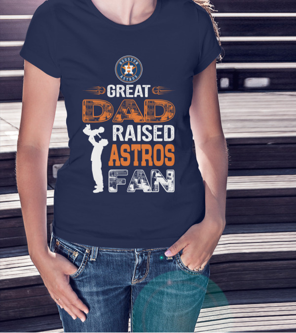 Houston Astros Great Dad Raised Astros Fan T-Shirt