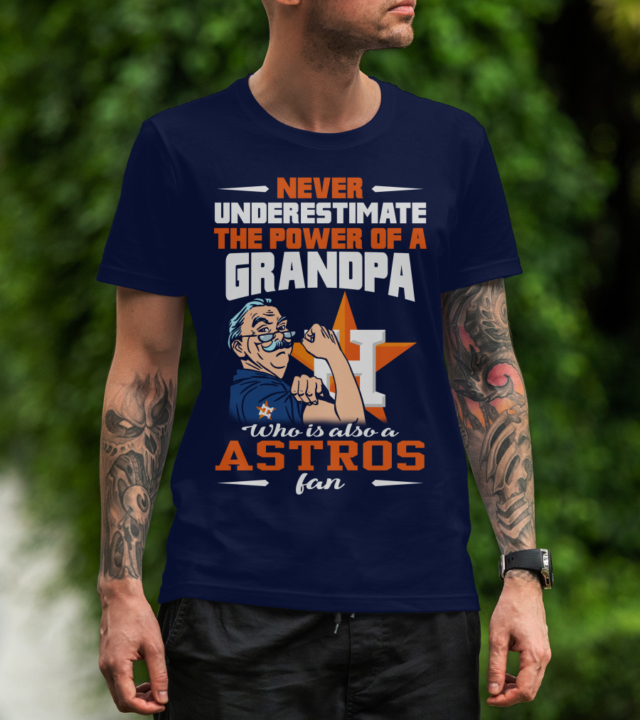 Never Underestimate The Power Of A Grandpa Who Is Also A Astros Fan T-Shirt