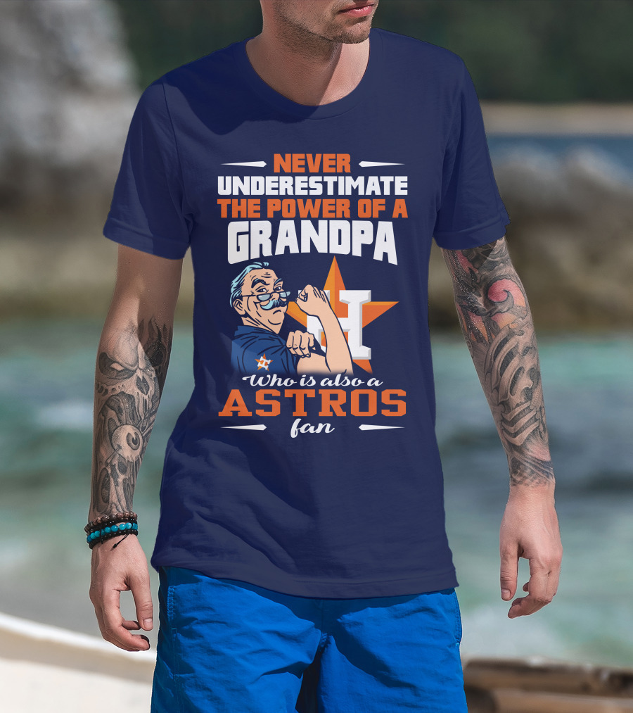 Never Underestimate The Power Of A Grandpa Who Is Also A Astros Fan T-Shirt