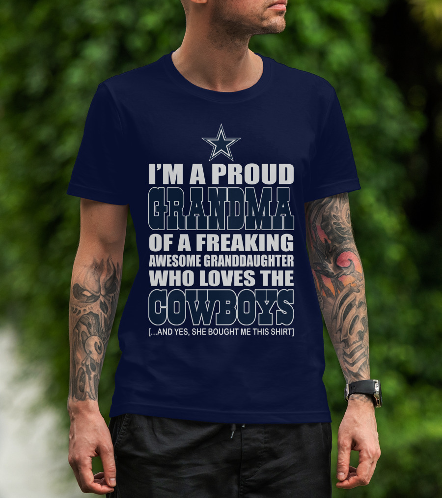 I'm A Proud Grandma Of A Freaking Awesome Granddaughter Who Loves The Cowboys T-Shirt