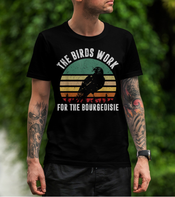 The Birds Work For The Bourgeoisie Vintage Retro Style Conspiracy Theory T-Shirt