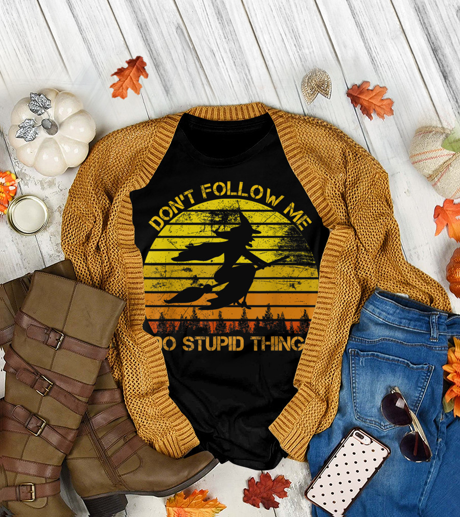 Don't Follow Me I Do Stupid Things Witch Riding Sunset Silhouette Forest T-Shirt