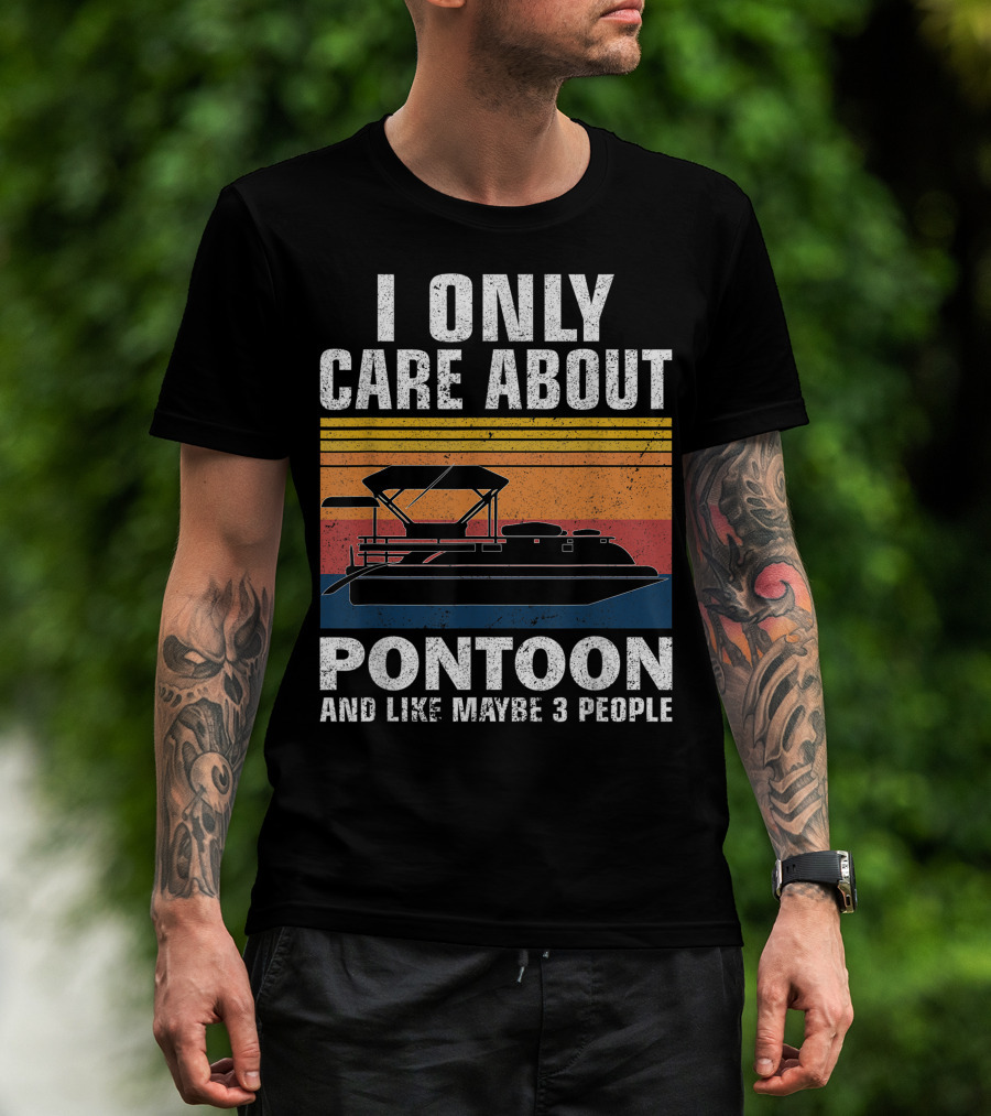 I Only Care About Pontoon And Like Maybe 3 People T-Shirt