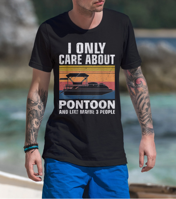 I Only Care About Pontoon And Like Maybe 3 People T-Shirt