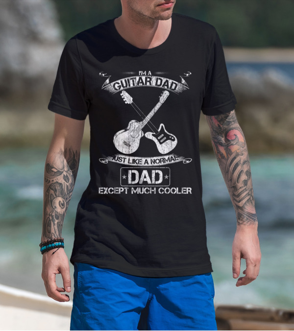 I'm A Guitar Dad Just Like A Normal Dad Except Much Cooler Acoustic Electric Crossed Guitars T-Shirt