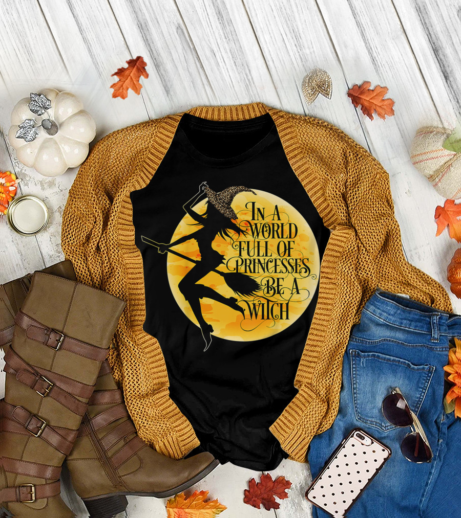 In A World Full Of Princesses Be A Witch Moon T-Shirt