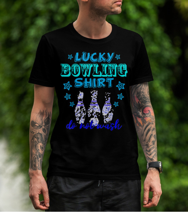 Lucky Bowling Shirt Do Not Wash Tenpins Game Colorful T-Shirt