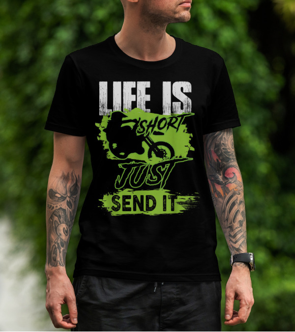 Life Is Short Just Send It Dirt Bike T-Shirt