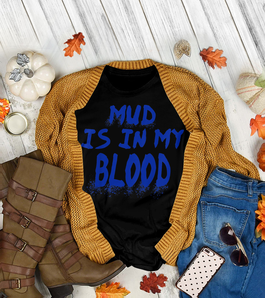Mud Is In My Blood Cool ATV 4 Wheeler Dirt Bike Mudding Colorful T-Shirt