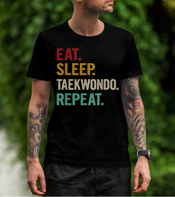 Eat Sleep Taekwondo Repeat Sports Lover Unique Best T-Shirt
