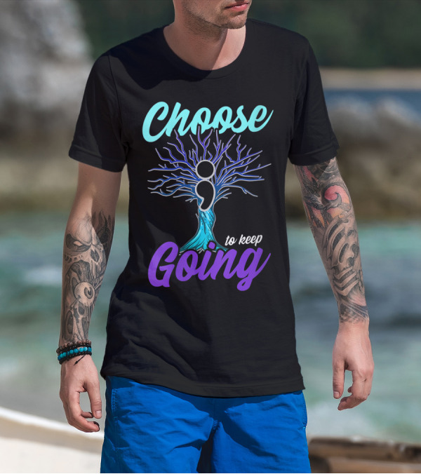 Choose To Keep Going Women Suicide Prevention Awareness Semicolon Tree T-Shirt
