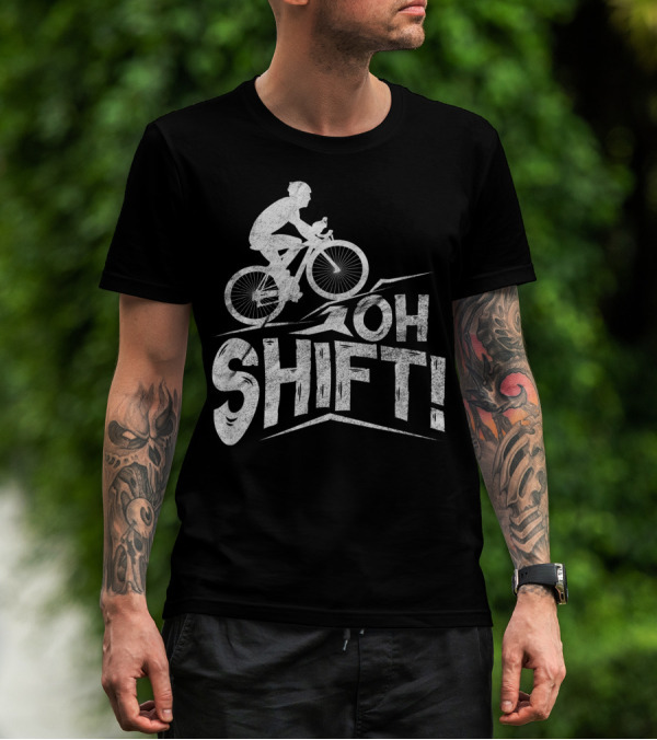 Oh Shift Bike Funny Cycling Biking Bike Riders Cyclists T-Shirt