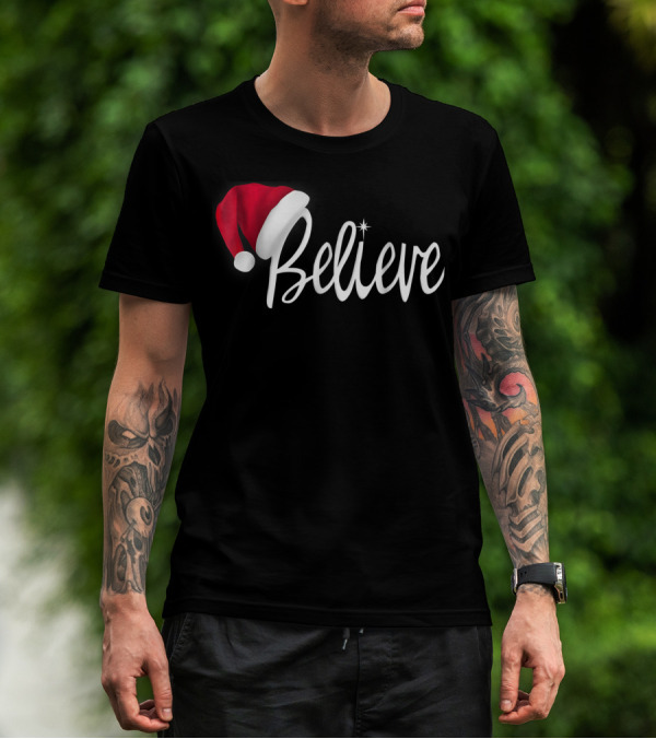 Believe In Santa Claus Christmas Hat T-Shirt