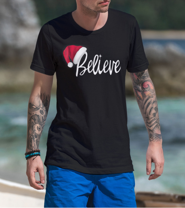 Believe In Santa Claus Christmas Hat T-Shirt