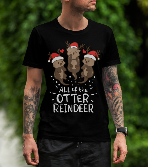 All Of The Otter Reindeer Christmas Xmas Present T-Shirt