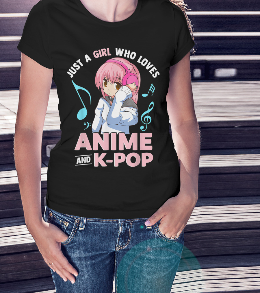Just A Girl Who Loves Anime And K Pop With Headphones And Musical Notes T-Shirt
