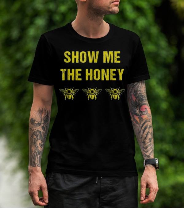 Show Me The Honey Beekeeper Funny Bees T-Shirt