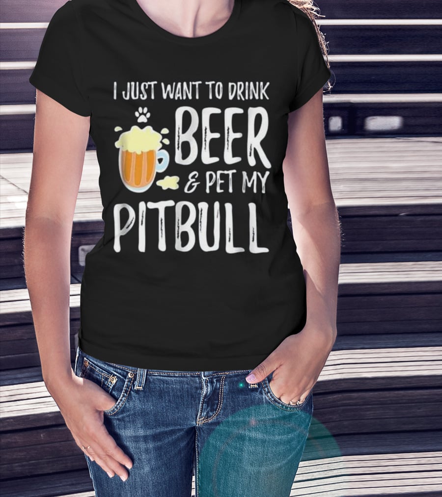 I Just Want To Drink Beer And Pet My Pitbull Paw Print Funny Dog Mom T-Shirt