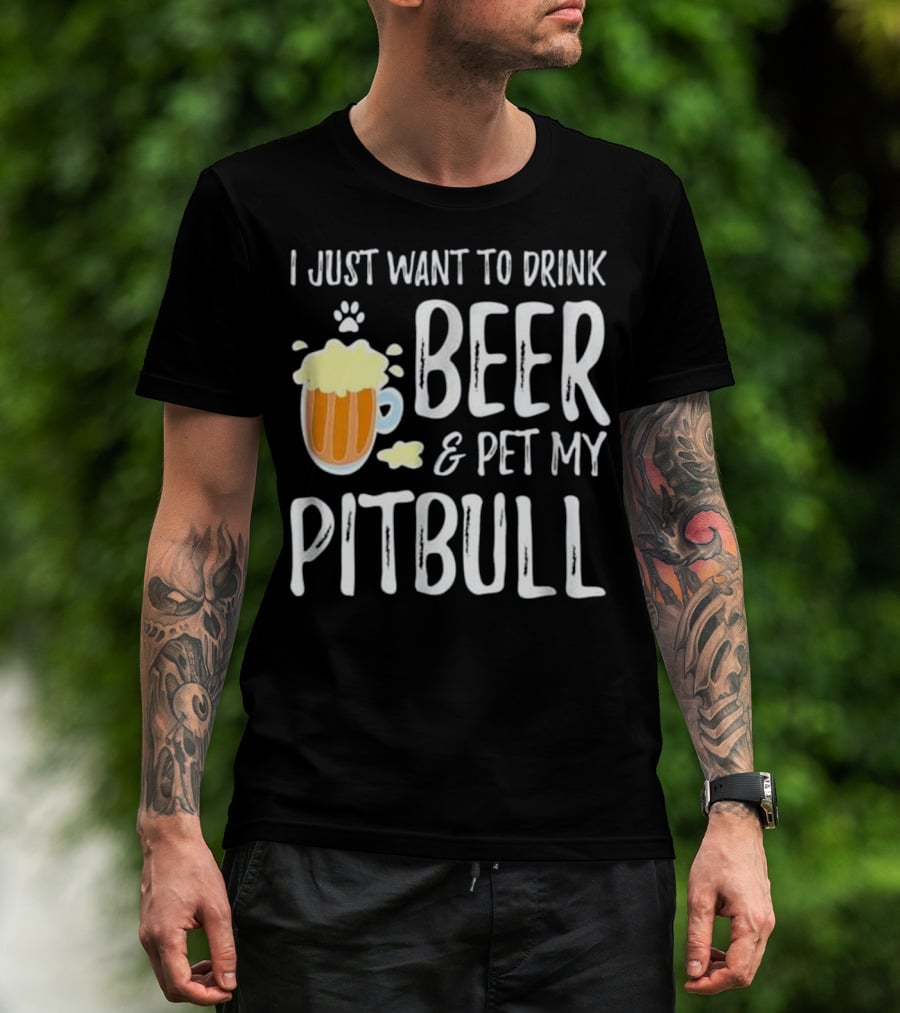 I Just Want To Drink Beer And Pet My Pitbull Paw Print Funny Dog Mom T-Shirt