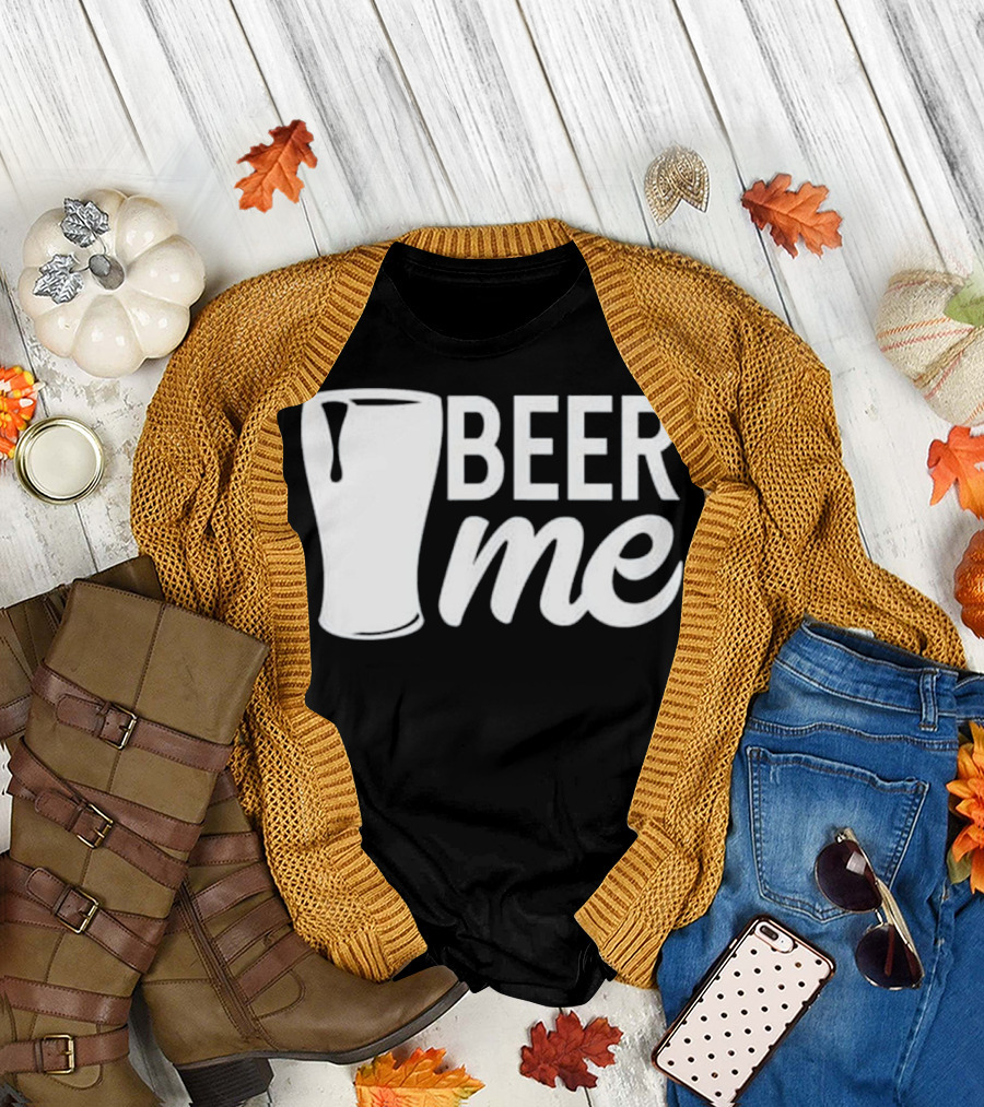 Beer Me Funny Celebrate Dad Father's Day Cheers T-Shirt