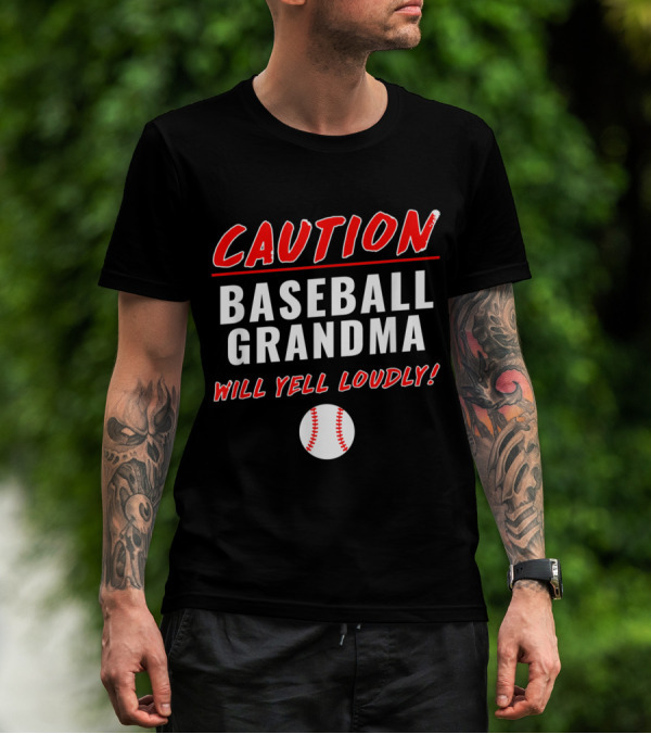 Caution Baseball Grandma Will Yell Loudly With Baseball T-Shirt
