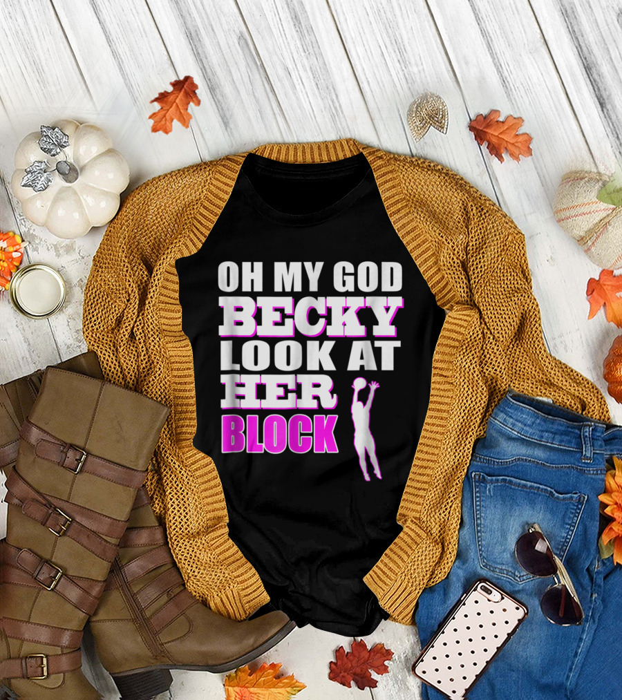 OMG Becky Look at Her Volleyball Block T-Shirt