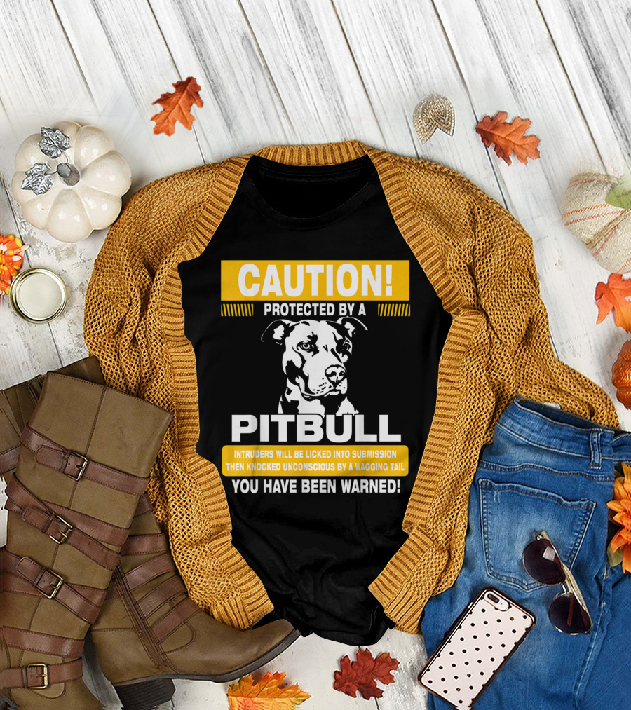 Caution Protected by a Pitbull Intruders Knocked Unconscious You Have Been Warned T-Shirt