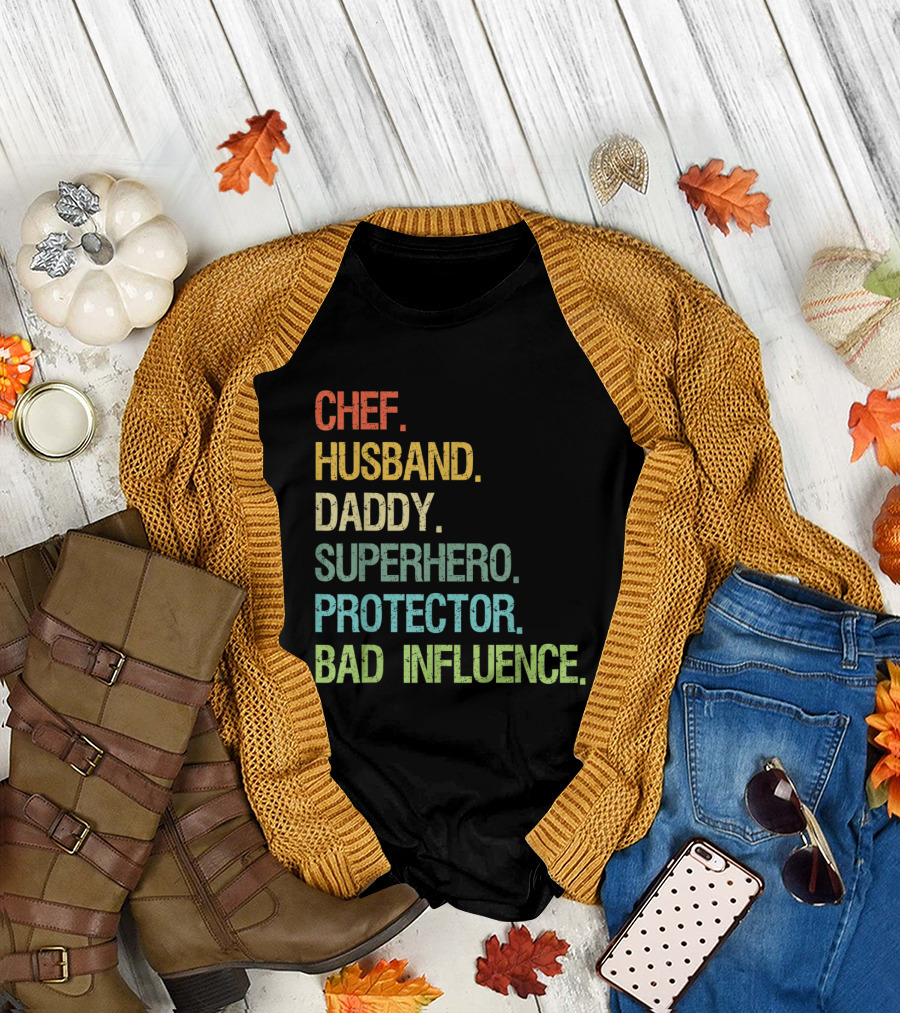 Chef Husband Daddy Superhero Protector Bad Influence Text T-Shirt
