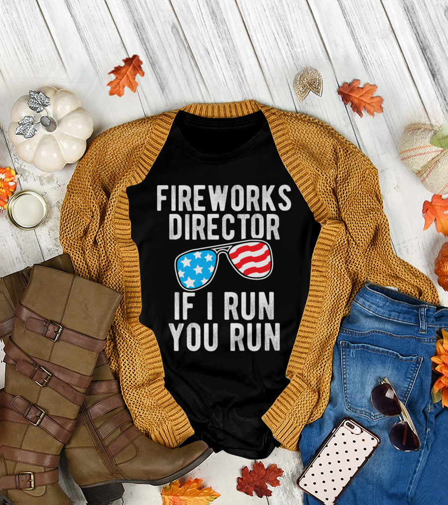 Fireworks Director If I Run You Run American Flag Sunglasses July Independence T-Shirt