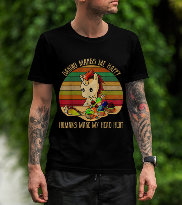 Baking Makes Me Happy Humans Make My Head Hurt Unicorn With Colorful Cupcakes T-Shirt