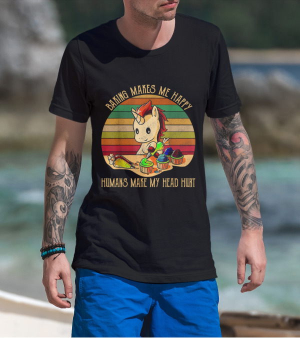 Baking Makes Me Happy Humans Make My Head Hurt Unicorn With Colorful Cupcakes T-Shirt