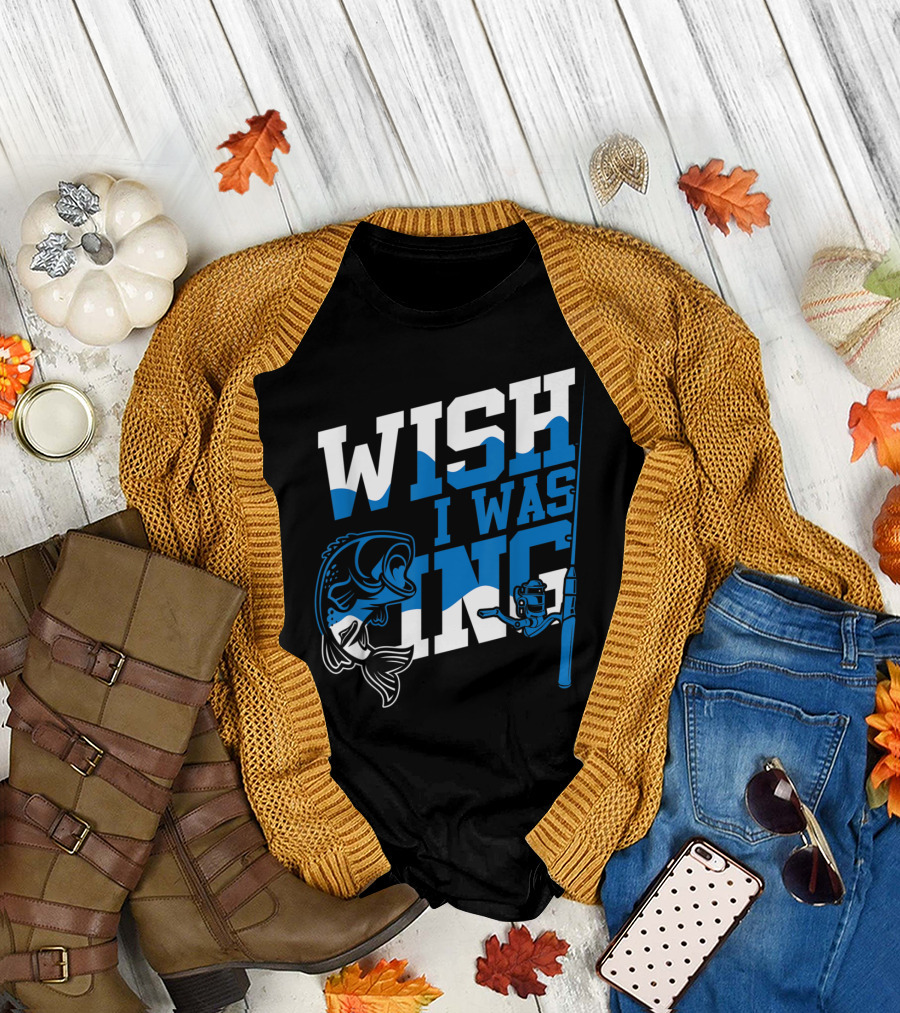Wish I Was Fishing Rod Hobby Fish T-Shirt