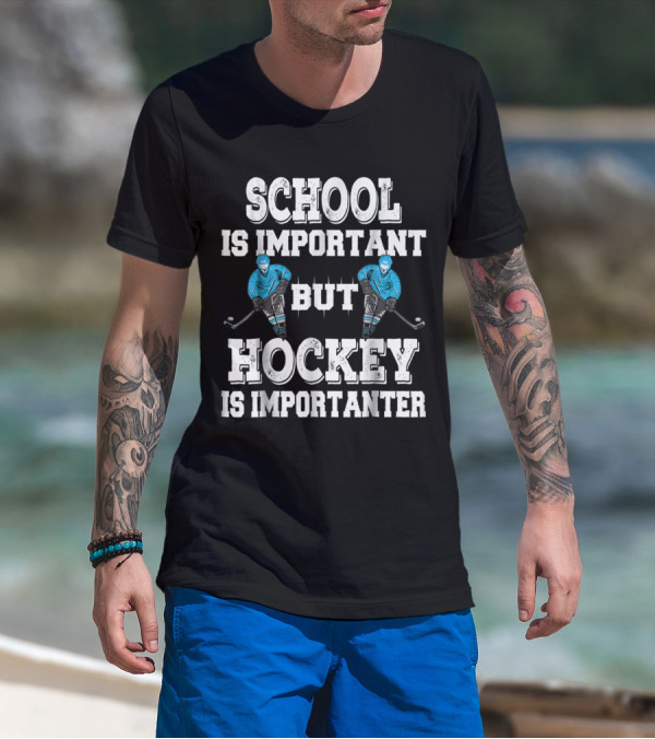 School Is Important But Hockey Is Importanter Dual Hockey Player T-Shirt