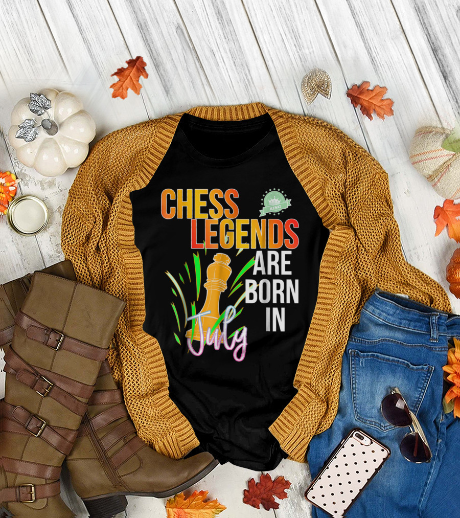 Chess Legends Are Born in July King Birthday Game Lover T-Shirt