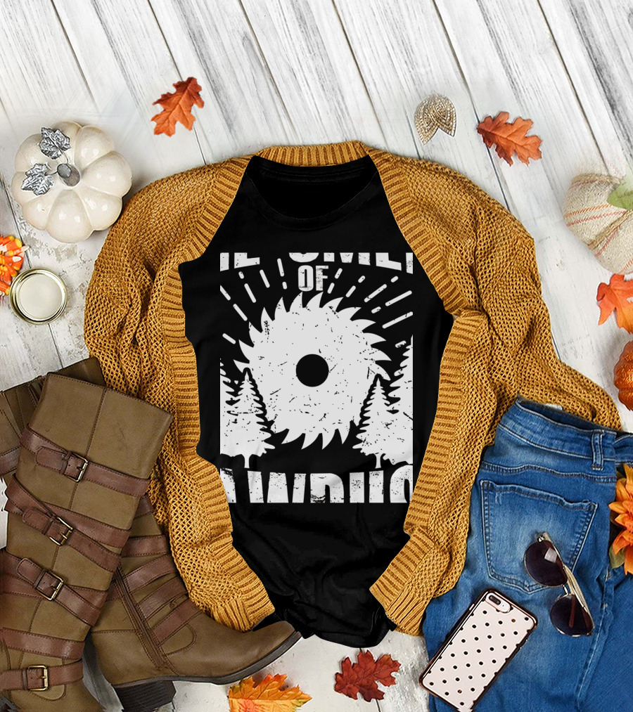 I Love the Smell of Sawdust and Woodworking Funny Wood Worki T-Shirt