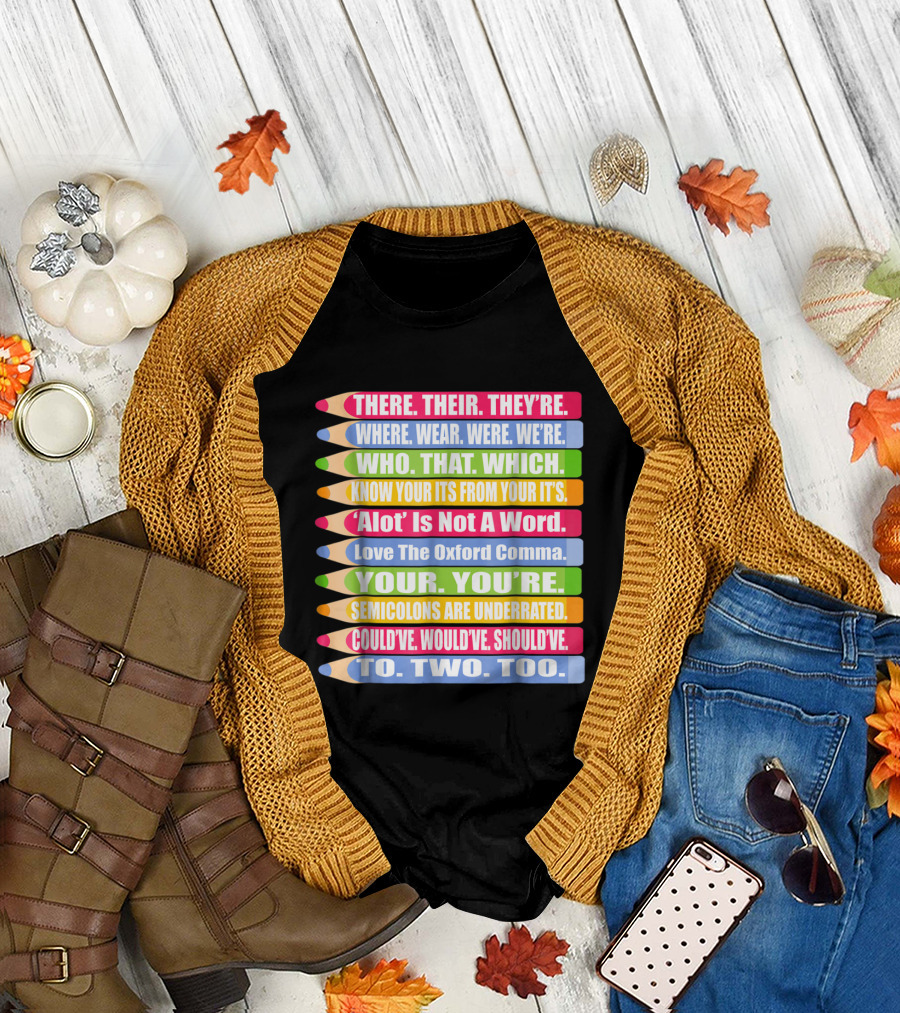 Common Grammar Mistakes Highlighted: There Their They're Where Wear Were We're Who That Which Your You're To Two Too T-Shirt
