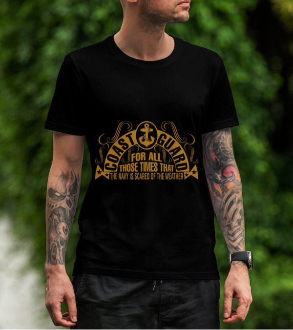 Coast Guard For All Those Times That The Navy Is Scared Of The Weather T-Shirt