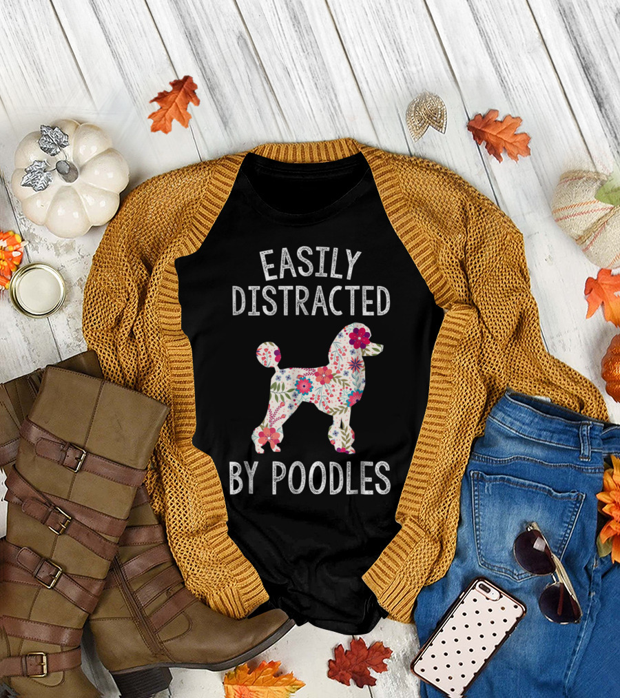 Easily Distracted By Poodles Floral Pattern Poodle T-Shirt