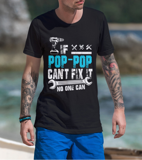 Pop Pop Can't Fix It No One Can Drill Wrench Tools T-Shirt